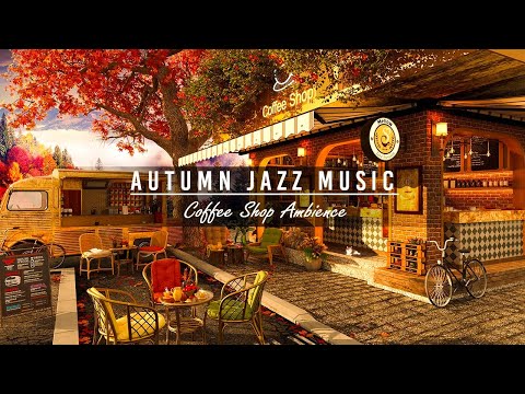 Cozy Fall Coffee Shop Ambience & Smooth Jazz Music ☕ Autumn Relaxing Jazz Instrumental Music to Work