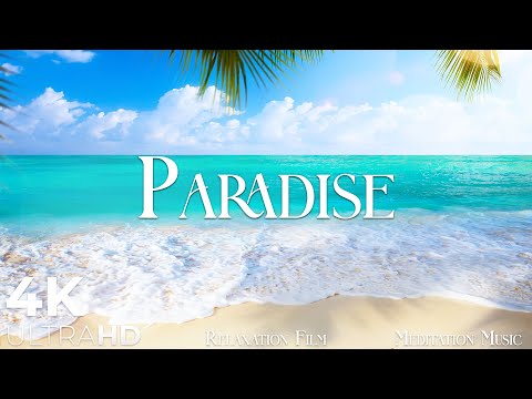 PARADISE • Relaxation Film 4K - Peaceful Relaxing Music - Nature 4k Video UltraHD