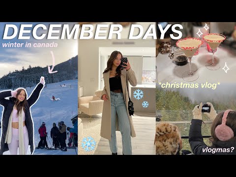 DECEMBER DAYS IN MY LIFE! christmas activities, snow days in canada, & winter trips!