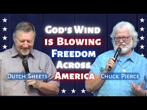 Dutch Sheets & Chuck Pierce: God’s Wind is Blowing a Wave of Freedom Across America